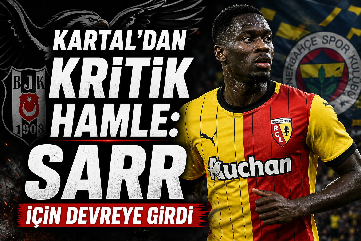 Kartal’dan Kritik Hamle: Sarr İçin Devreye Girdi