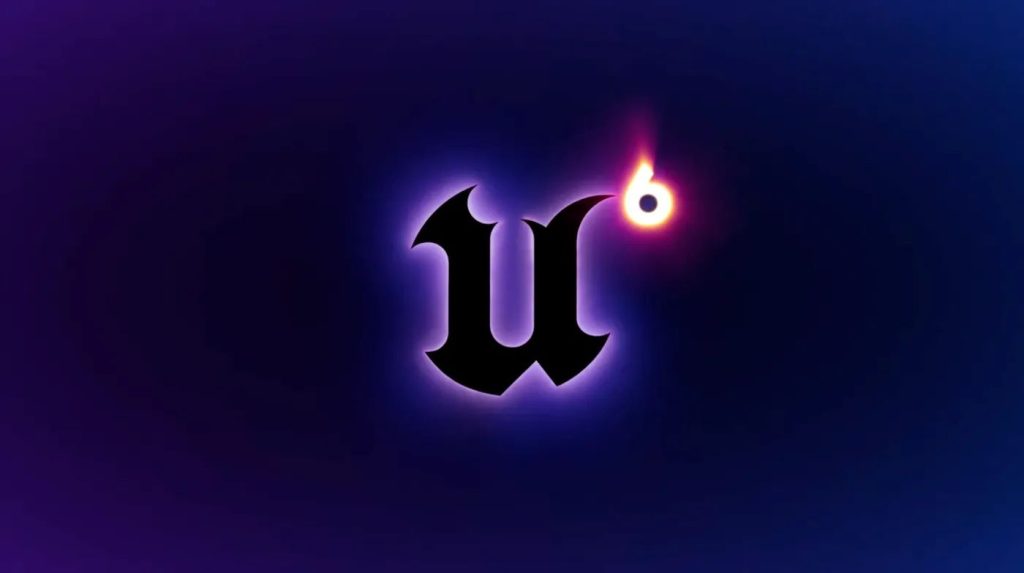 Oyun Dünyasında Yeni Çağ: Unreal Engine 6 Duyuruldu